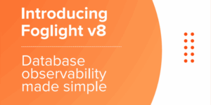 Mind the Gap: How Foglight 8.0 Delivers on the Promise of Database Observability