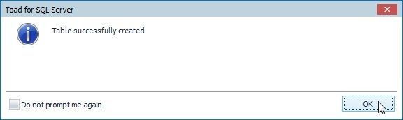 Figure 11. Toad for SQL Server dialog indicates that the table has been created